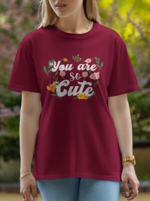 Female Printed Round Neck Half Sleeve T-Shirt-You are so cute